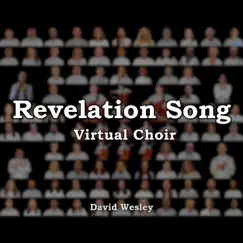Revelation Song (Virtual Choir) - Single by David Wesley album reviews, ratings, credits