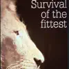 Survival of the Fittest - Single album lyrics, reviews, download