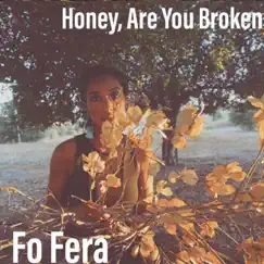 Honey, Are You Broken - Single by Fo Fera album reviews, ratings, credits