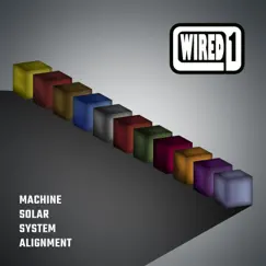 Machine Solar System Alignment - EP by Wired 1 album reviews, ratings, credits