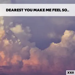 Dearest You Make Me Feel So XXII by Various Artists album reviews, ratings, credits