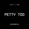 Petty Too (Instrumental) - Single album lyrics, reviews, download