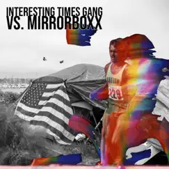 Interesting Times Gang vs. MirrorBoxx - Single by Interesting Times Gang MirrorBoxx, Interesting Times Gang & MirrorBoxx album reviews, ratings, credits