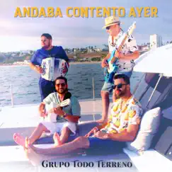 Andaba Contento Ayer - Single by Grupo Todo Terreno album reviews, ratings, credits