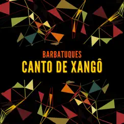 Canto de Xangô - Single by Barbatuques album reviews, ratings, credits