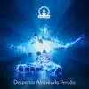 Despertar Através do Perdão album lyrics, reviews, download