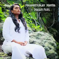 Mahamrityunjay Mantra 108 Times by Drashti Patel album reviews, ratings, credits