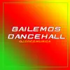 Bailemos Dancehall - Single album lyrics, reviews, download