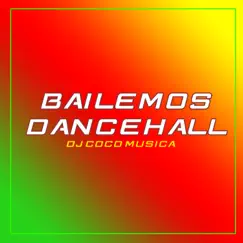 Bailemos Dancehall - Single by Dj Coco Música album reviews, ratings, credits