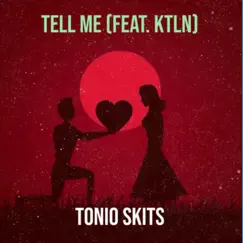 Tell Me (feat. KTLN) - Single by Tonio Skits album reviews, ratings, credits
