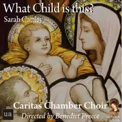 What Child is This? - Single by Caritas Chamber Choir & Benedict Preece album reviews, ratings, credits
