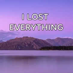 I Lost Everything Song Lyrics