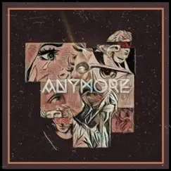 Anymore (feat. MicKey MaaRs) Song Lyrics
