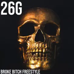 Broke Bitch (Freestyle) - Single by 26g album reviews, ratings, credits