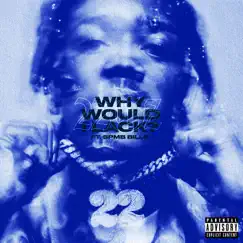 Why Would I Lack? (feat. SPMB Bills) Song Lyrics