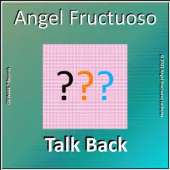 Talk Back - Single by Angel Fructuoso album reviews, ratings, credits