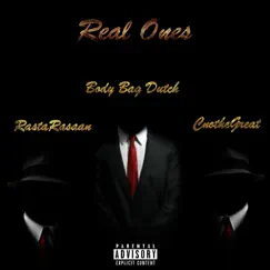 Real Ones - Single by Body Bag Dutch, RastaRasaan & CnotheGreat album reviews, ratings, credits