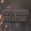 Never Gonna Break Me (feat. Kat Meoz) - Single album lyrics, reviews, download