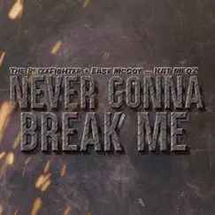 Never Gonna Break Me (feat. Kat Meoz) - Single by The Prizefighter & Easy McCoy album reviews, ratings, credits