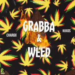 Grabba & Weed - Single by Chargii & KHXOS album reviews, ratings, credits