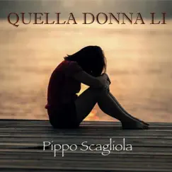 Quella Donna Li - Single by Pippo Scagliola album reviews, ratings, credits