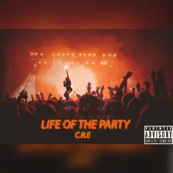 Life of the Party - Single by C.R.E album reviews, ratings, credits