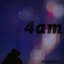 4Am - Single by Postcard17 album reviews, ratings, credits