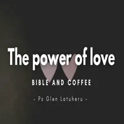 Bible And Coffee - The Power Of Love - EP by Ps. Glen Latuheru album reviews, ratings, credits