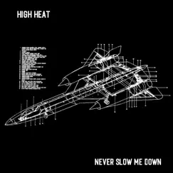 Never Slow Me Down - Single by High Heat album reviews, ratings, credits