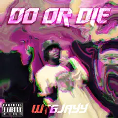 Do or Die - Single by WT6JAYY album reviews, ratings, credits