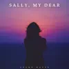 Sally, My Dear - Single album lyrics, reviews, download