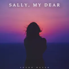Sally, My Dear - Single by Sound Haven album reviews, ratings, credits