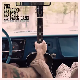 Download Between the Ditches The Reverend Peyton's Big Damn Band MP3