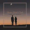 Show Don't Tell - Single album lyrics, reviews, download