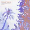 How U Move - Single album lyrics, reviews, download