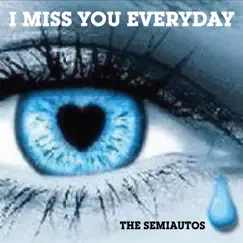 I Miss You Everyday - Single by The Semiautos album reviews, ratings, credits