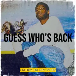 Guess Who’s Back - Single by HADEZ Da Prophet album reviews, ratings, credits