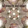 La Muerte Del Ángel - Single album lyrics, reviews, download