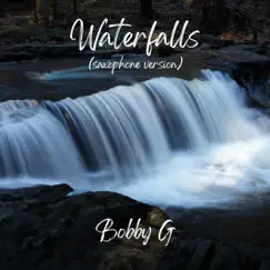 Waterfalls (Saxophone Version) - Single by Bobby G album reviews, ratings, credits
