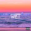 Wet (feat. Young Esco Da Don) - Single album lyrics, reviews, download