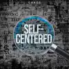 Self-Centered - Single album lyrics, reviews, download