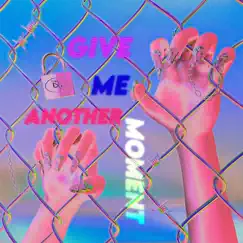 GIVE ME ANOTHER MOMENT Song Lyrics