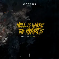 Hell Is Where The Heart Is, Pt. III: Clarity - EP by OCEANS album reviews, ratings, credits