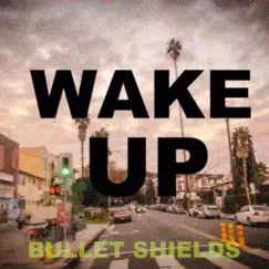 Wake Up - Single by Bullet Shields album reviews, ratings, credits