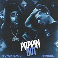 Poppin Out (feat. Curly Savv) - Single by 44REEL album reviews, ratings, credits