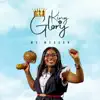 King of Glory - Single album lyrics, reviews, download