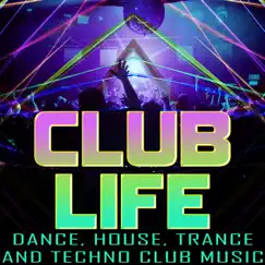 Club Life (Dance, House, Trance and Techno Club Music) by Various Artists album reviews, ratings, credits