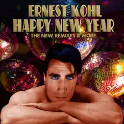 Happy New Year (The New Remixes & More) by Ernest Kohl album reviews, ratings, credits
