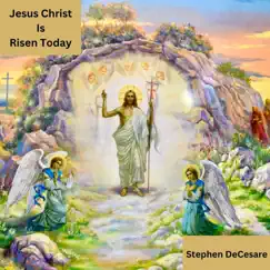 Jesus Christ Is Risen Today - Single by Stephen DeCesare album reviews, ratings, credits