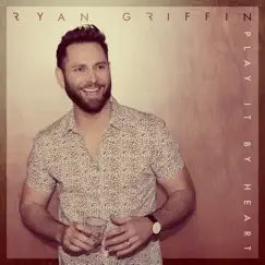 Play It by Heart - Single by Ryan Griffin album reviews, ratings, credits